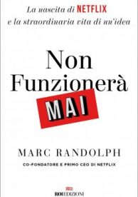 Non funzionerà mai - Marc Randolph - Roi Edizioni